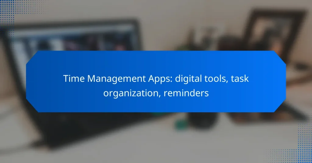 Time Management Apps: digital tools, task organization, reminders