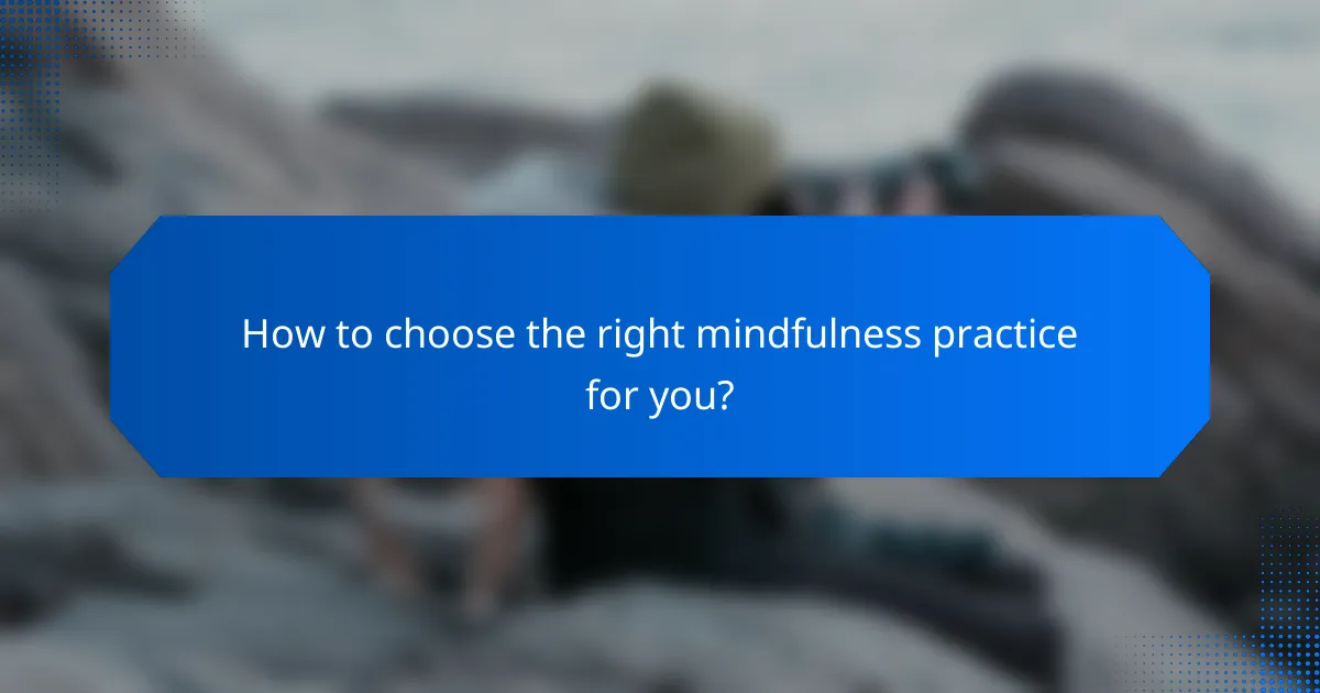 How to choose the right mindfulness practice for you?