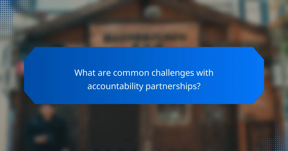 What are common challenges with accountability partnerships?