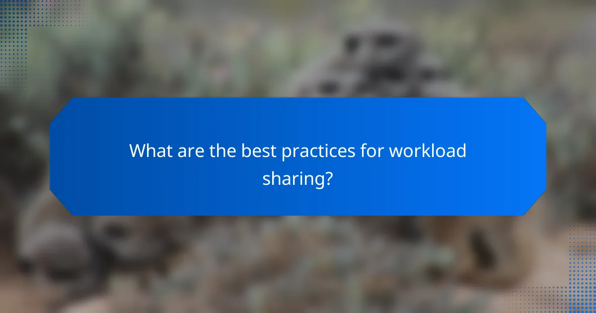 What are the best practices for workload sharing?