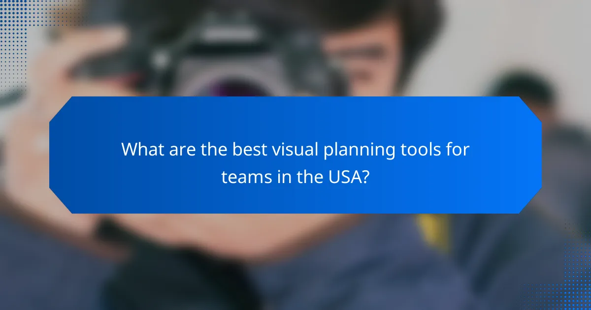What are the best visual planning tools for teams in the USA?