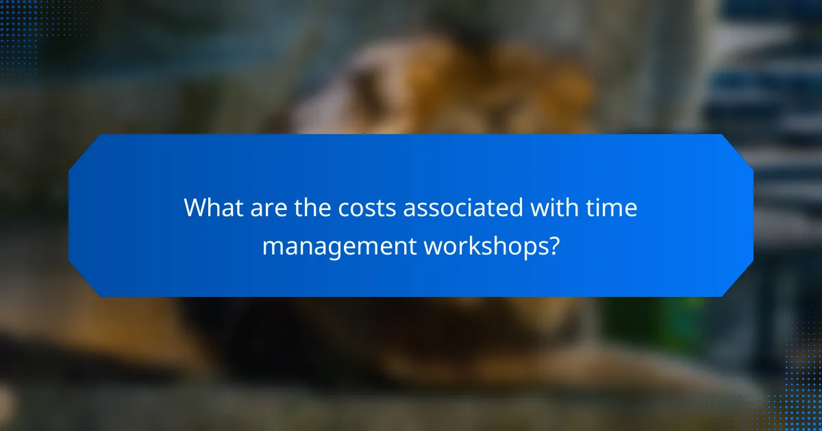 What are the costs associated with time management workshops?