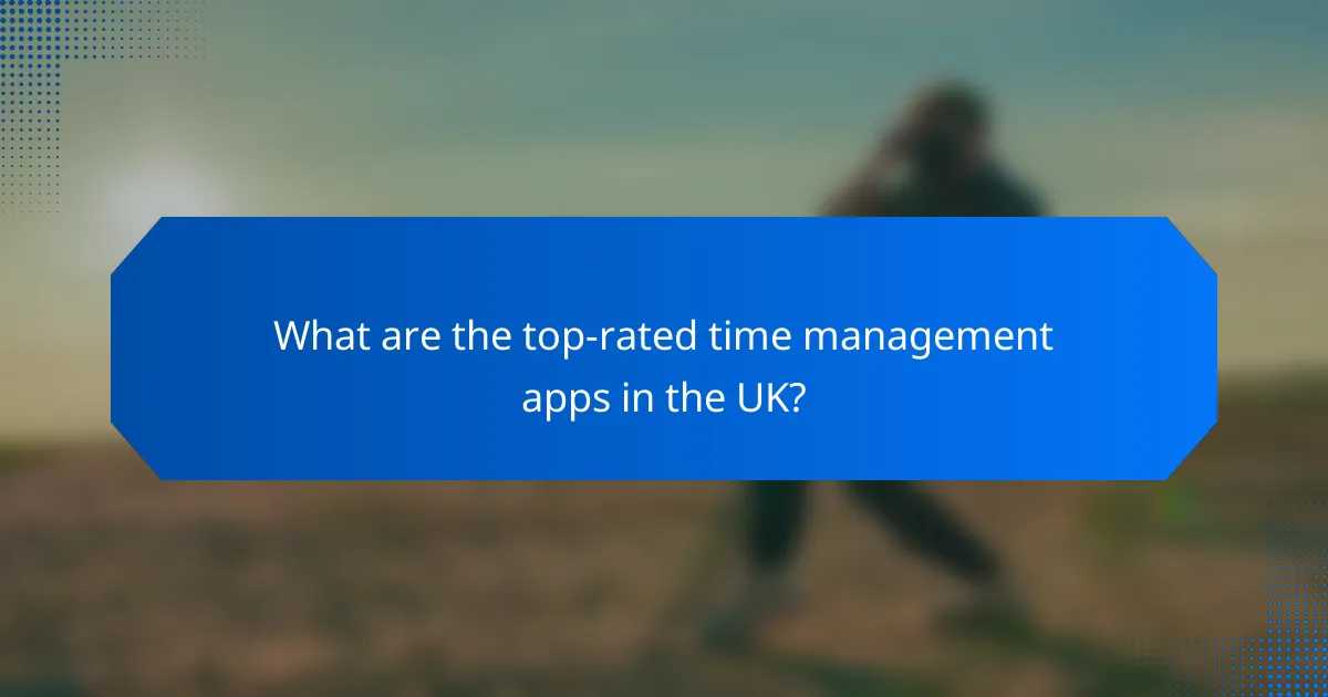 What are the top-rated time management apps in the UK?